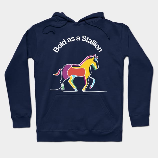 Horses -  Bold as a Stallion Hoodie by Fashioned by You, Created by Me A.zed